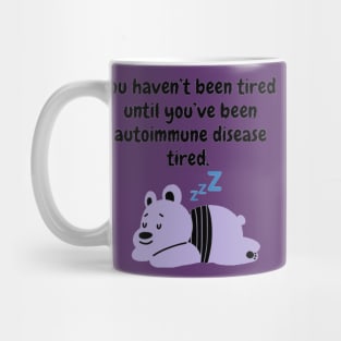 You haven’t been tired until you’ve been autoimmune disease tired. (Light Purple) Mug